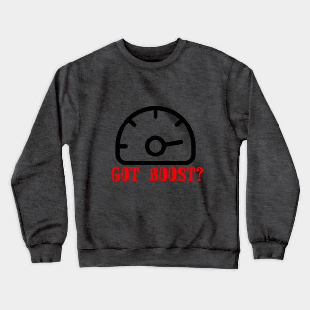 Got Boost 02 Crewneck Sweatshirt by XS Tings